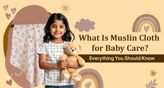 What Is Muslin Cloth for Baby Care? Everything You Should Know